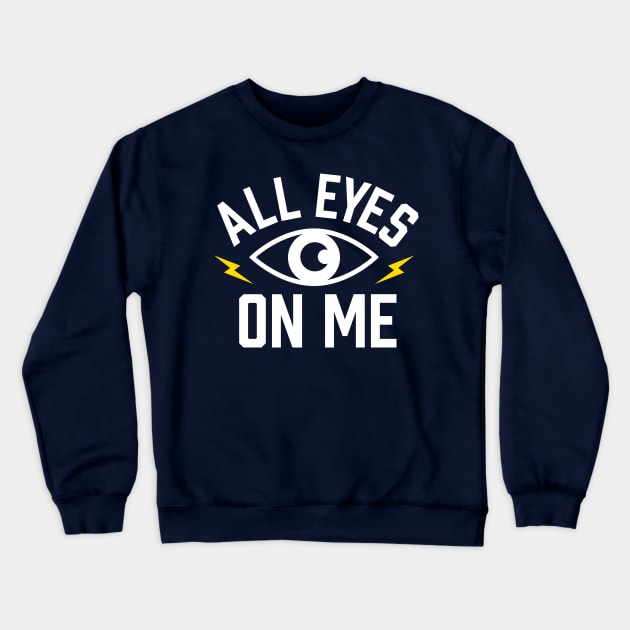 All Eyes on Me Crewneck Sweatshirt by CC0hort